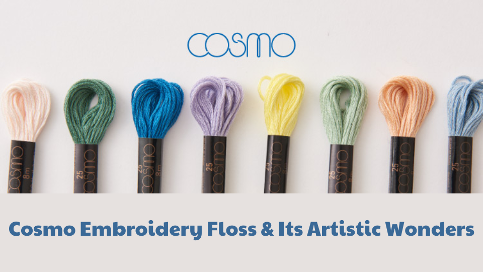 Cosmo Embroidery Floss and Its Artistic Wonders